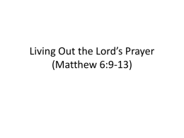 Living Out the Lord`s Prayer (Matthew 6:9-13)
