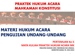 MK-Pertemuan 05 - Praktek Hukum Acara Mahkamah Konstitusi