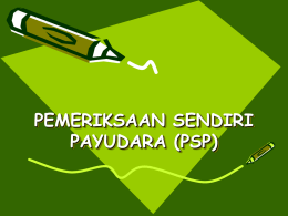 PEMERIKSAAN SENDIRI PAYUDARA (PSP)