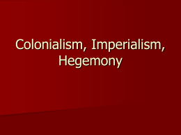 Colonialism, Imperialism, Hegemony