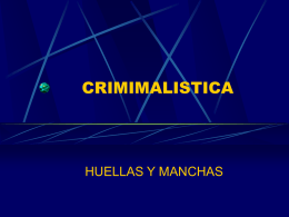 CRIMINALISTICA MANCHAS Y HIELLAS DRA