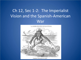 Ch 12, Sec 1-2: The Imperialist Vision and the Spanish
