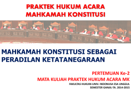 MK-Pertemuan 02 - Praktek Hukum Acara Mahkamah Konstitusi