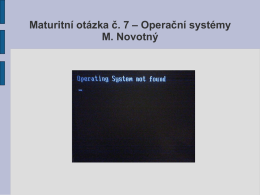 Maturitní otázka č. 7 – Operační systémy M. Novotný Základní