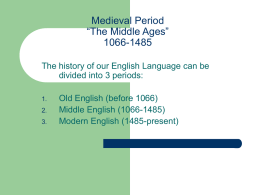 Medieval Period “The Middle Ages” 1066-1485