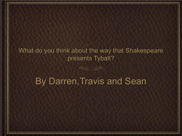 What do you think about the way that Shakespeare presents Tybalt