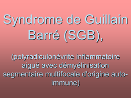 Syndrome de Guillain Barré (SGB), (polyradiculonévrite