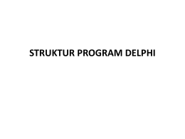 Pertemuan 5 - Struktur Program Delphi