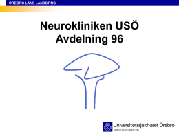 ÖREBRO LÄNS LANDSTING Neurokliniken USÖ Avdelning 96