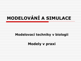 MODELOVÁNÍ A SIMULACE Modelovací techniky v biologii Modely
