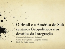 O Brasil e a América do Sul: cenários Geopolíticos e os desafios da