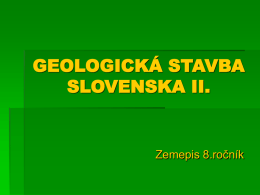 GEOLOGICKÁ STAVBA SLOVENSKA II.
