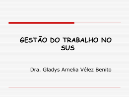 GESTÃO DO TRABALHO NO SUS – Prof. Gladys Benito