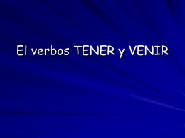 El verbos TENER y VENIR