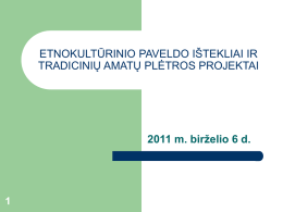 etnokultūrinio paveldo ištekliai ir tradicinių amatų plėtros projektai