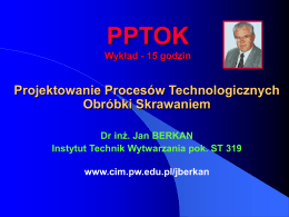 PPTOK(1 wykład) Def.. - Zakład Automatyzacji, Obrabiarek i Obróbki