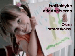 Profilaktyka ortodontyczna okres przedszkolny