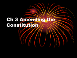 Ch 3 Amending the Constitution