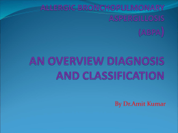 ALLERGIC BRONCHOPULMONARY ASPERGILLOSIS (ABPA) A