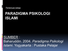 paradigma psikologi islami - Fakultas Psikologi dan Ilmu Sosial