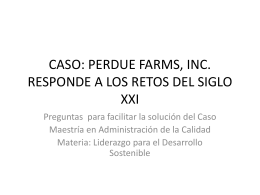 CASO PERDUE FARMS, INC. Responde a los retos del Siglo XXI