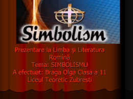 Prezenatre la Limba şi Literatura Romînă Tema: SIMBOLISMU
