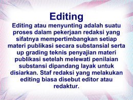 Editing Editing atau menyunting adalah suatu proses dalam