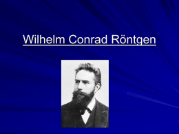 the Power Point Presentation about Wilhelm R&ouml;entgen