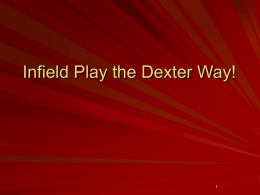Infield Play the Dexter Way!