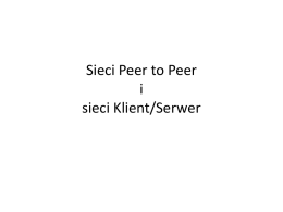 9 Sieci Peer to Peer i sieci KlientSerwer