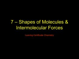 7 - Shapes of Molecules & Intermolecular Forces