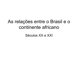 Relações Brasil e continente africano séculos XX e XXI