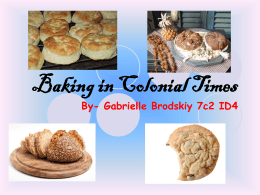 Baking in Colonial Times By- Gabrielle Brodskiy 7c2 ID4