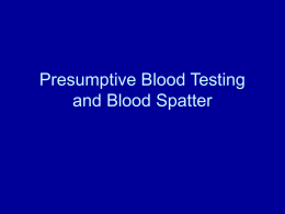 Presumptive Testing and Blood Spatter