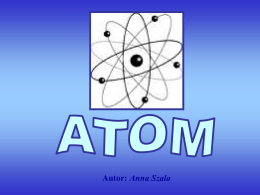Prezentacja — Atom. Autor: Anna Szala