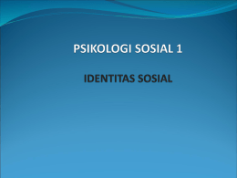 PSIKOLOGI SOSIAL 1 IDENTITAS SOSIAL
