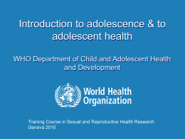 Introduction to adolescence & to adolescent health