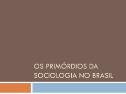 Os primórdios da sociologia no Brasil - 1 ANO.