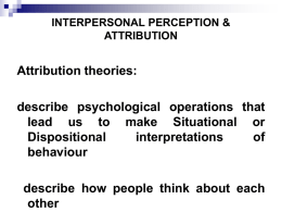 INTERPERSONAL PERCEPTION & ATTRIBUTION