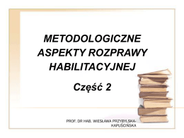 1 MB Metodologiczne aspekty rozprawy habilitacyjnej cz.2 prof. dr
