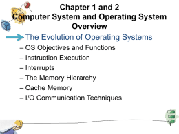 Chapter 1 and 2 Computer System and Operating System Overview