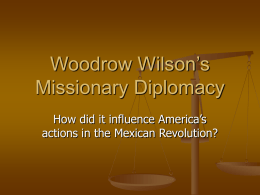 W. Wilson`s Missionary Diplomacy