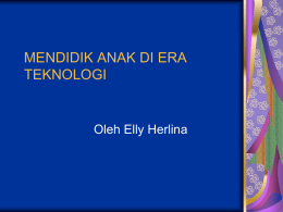 MENDIDIK ANAK DI ERA TEKNOLOGI by Elly