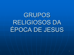 Grupos religiosos da época de Jesus (ppt