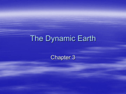 Chapter 3- The Dynamic Earth