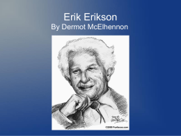 Erik Erikson By Dermot McElhennon Introduction Biographical