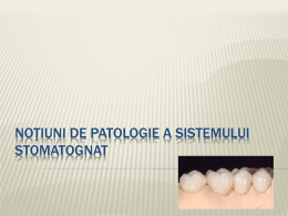 Notiuni de Patologie a Sistemului Stomatognat