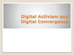 Digital Activism and Digital Convergence What is