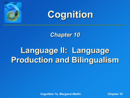 Matlin, Cognition, 7e, Chapter 10: Language II: Language