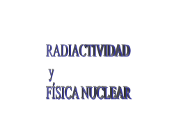 Radiactividad - Departamento de Fisica del CNBA